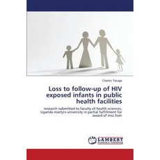 公共衛生機構感染愛滋病毒的嬰兒失去追蹤平裝本, LAP 蘭伯特學術出版社