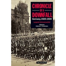 Chronicle of a Downfall: Germany 1929-1939 Hardcover, I. B. Tauris & Company