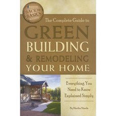 The Complete Guide to Green Building & Remodeling Your Home: Everything You Need to Know Explained Simply Paperback, Atlantic Publishing Group (FL)