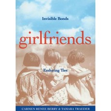 Girlfriends: Invisible Bonds Enduring Ties Paperback, Wildcat Canyon Press