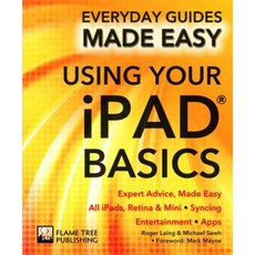 Using Your iPad Basics: Expert Advice Made Easy Paperback, Flame Tree Publishing
