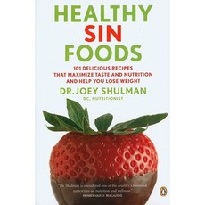 Healthy Sin Foods: 101 Delicious Recipes to Maximize the Taste and Nutrition and Help You Lose Weight Paperback, Penguin Books Canada