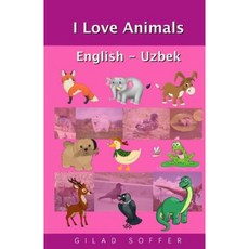 I Love Animals English - Uzbek Paperback, Createspace Independent Publishing Platform