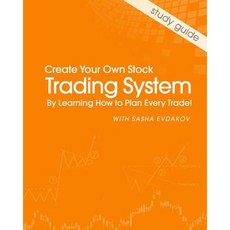 Create Your Own Stock Trading System by Learning How to Plan Every Trade! Paperback, Createspace Independent Publishing Platform