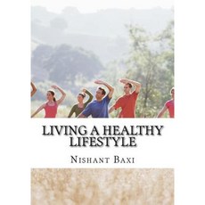 Living a Healthy Lifestyle Paperback, Createspace