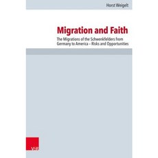 Migration and Faith: The Migrations of the Schwenkfelders from Germany to America - Risks and Opportunities Hardcover, Vandenhoeck & Ruprecht