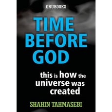 Time Before God: This Is How the Universe Was Created Paperback, Grubooks