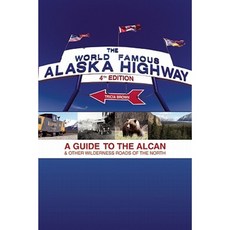世界著名的阿拉斯加高速公路：阿爾坎和北方其他荒野道路指南平裝本, 支點集團