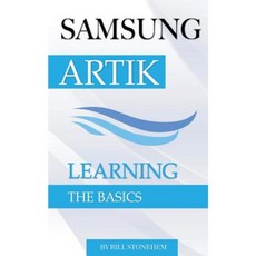 Samsung Artik: Learning the Basics Paperback, Createspace Independent Publishing Platform