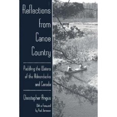 Reflections from Canoe Country: Paddling the Waters of the Adirondacks and Canada Hardcover, Syracuse University Press