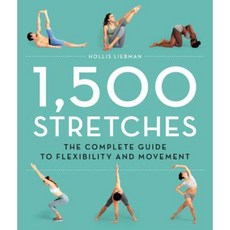 1 500 Stretches: The Complete Guide to Flexibility and Movement Hardcover, Black Dog & Leventhal Publishers