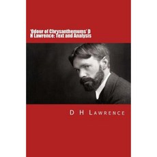 'Odour of Chrysanthemums' D H Lawrence: Text and Analysis Paperback, Createspace Independent Publishing Platform