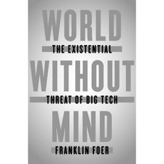 World Without Mind: The Existential Threat of Big Tech Hardcover, Penguin Press