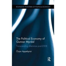 The Political Economy of Gunnar Myrdal: Transcending Dilemmas Post-2008 Paperback, Routledge