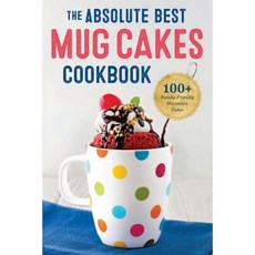 Absolute Best Mug Cakes Cookbook: 100 Family-Friendly Microwave Cakes Paperback, Rockridge Press