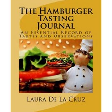 The Hamburger Tasting Journal: An Essential Record of Tastes and Observations Paperback, Createspace Independent Publishing Platform