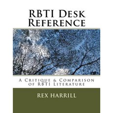 Rbti Desk Reference: A Critique & Comparison of Rbti Literature Paperback, Createspace Independent Publishing Platform