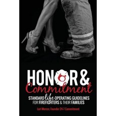 Honor & Commitment: Standard Life Operating Guidelines for Firefighters & Their Families Paperback, 24-7 Commitment
