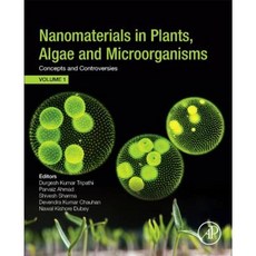 Nanomaterials in Plants Algae and Microorganisms: Concepts and Controversies: Volume 1 Paperback, Academic Press