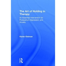 The Art of Holding in Therapy: An Essential Intervention for Postpartum Depression and Anxiety Hardcover, Routledge