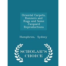 Oriental Carpets Runners and Rugs and Some Jacquard Reproductions - Scholar's Choice Edition Paperback