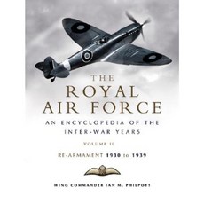 The Royal Air Force 1930 to 1939 Volume 2: An Encyclopedia of the Inter-War Years: Rearmament Hardcover, Pen & Sword Books