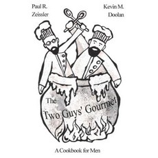 The Two Guys' Gourmet: A Cookbook for Men Paperback, Theaq LLC