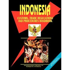 Indonesia Customs Trade Regulations and Procedures Handbook Paperback, International Business Publications, USA