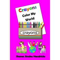 Crayons - Color My World Paperback, Createspace Independent Publishing Platform