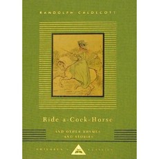 Ride A-Cock-Horse and Other Rhymes and Stories Hardcover, Everyman's Library