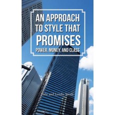 An Approach to Style That Promises Power Money and Class Paperback, iUniverse