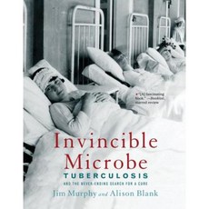 Invincible Microbe: Tuberculosis and the Never-Ending Search for a Cure Paperback 2015년 07월 07일 출판, Houghton Mifflin