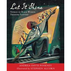 Let It Shine: Stories of Black Women Freedom Fighters Paperback 2013년 01월 08일 출판, Houghton Mifflin