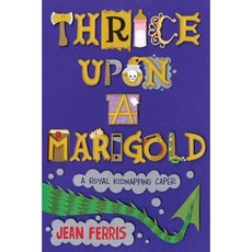 Thrice Upon a Marigold Paperback 2014년 04월 01일 출판, Houghton Mifflin