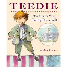 Teedie: The Story of Young Teddy Roosevelt Paperback 2017년 04월 04일 출판, Houghton Mifflin