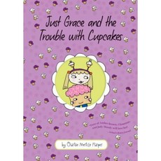 Just Grace and the Trouble with Cupcakes Hardcover 2013년 05월 28일 출판, Houghton Mifflin