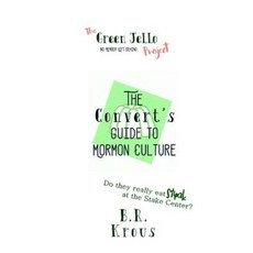 The Convert's Guide to Mormon Culture: The Green Jello Project Paperback, Createspace Independent Publishing Platform