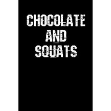 Chocolate and Squats: Blank Lined Journal - 6x9 - Fitness Humor Paperback, Createspace Independent Publishing Platform