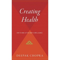 Creating Health: How to Wake Up the Body's Intelligence Hardcover, Houghton Mifflin