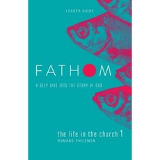 Fathom Bible Studies: The Life in the Church 1 Leader Guide Paperback, Abingdon Press