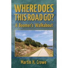 Where Does This Road Go?: A Boomer's Walkabout Paperback, Moving River Press