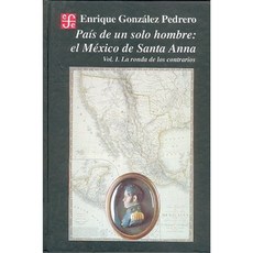 Pa-S de Un Solo Hombre: El M'Xico de Santa-Anna. Vol I. La Ronda de Los Contrarios Hardcover, Fondo de Cultura Economica USA