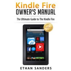 Kindle Fire: Owner's Manual Paperback, Createspace Independent Publishing Platform