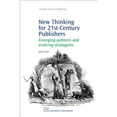 New Thinking for 21st Century Publishers: Emerging Patterns and Evolving Stratagems Hardcover, Chandos Publishing