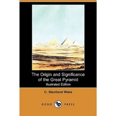 The Origin and Significance of the Great Pyramid (Illustrated Edition) (Dodo Press) Paperback, Dodo Press