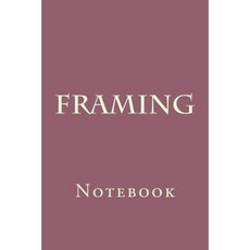 Framing: Notebook Paperback, Createspace Independent Publishing Platform