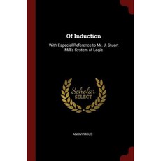 Of Induction: With Especial Reference to Mr. J. Stuart Mill's System of Logic Paperback, Andesite Press