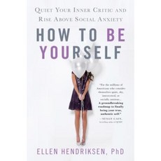 How to Be Yourself: Quiet Your Inner Critic and Rise Above Social Anxiety Hardcover, St. Martin's Press