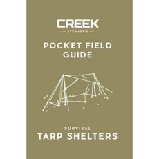 Pocket Field Guide: Survival Tarp Shelters Paperback, Dropstone Press LLC