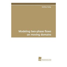 Modeling Two-Phase Flows on Moving Domains Paperback, Sudwestdeutscher Verlag Fur Hochschulschrifte